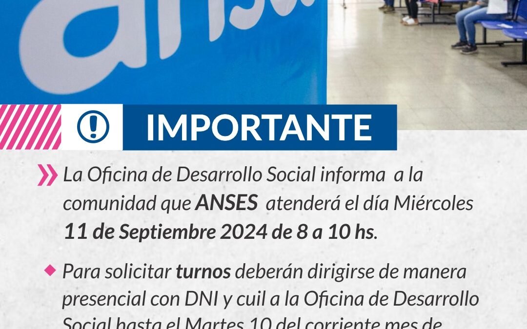 ANSES ATENDERÁ EN LA CIUDAD